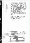 Interim report on lead in the environment in the vicinity of secondary lead smelters in Metropolitcan Toronto /compiled by the Working Committee on Lead Pollution: Dr. G. J. Stopps , Mr. C. E. Duncan , Dr. S. N. Linzon , Mr. L. Shenfeld [1973]