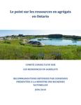 Le point sur les ressources en agrégats en Ontario[ressource électronique] : Comité consultatif sur les ressources en agrégats : recommandations obtenues par consensus présentées à la Ministre des richesses naturelles [2010]