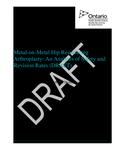 Metal-on-metal hip resurfacing arthroplasty : an analysis of safety and revision rates (draft) /S. Sehatzadeh, L. Levin, K. Kaulback [2012]