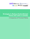 Strategies to reduce alcohol-related harms and costs in Canada : a comparison of provincial policies /Norman Giesbrecht . . . [et al. ] [2013]
