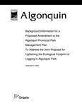 Background information for a proposed amendment to the Algonquin Provincial Park management plan to address the Joint proposal for lightening the ecological footprint of logging in Algonquin Park [2009]