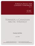 Towards a Canadian arctic strategy /Franklyn Griffiths [2009]