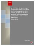 Ontario automobile insurance dispute resolution system review : interim report [2013]