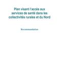 Plan visant l'accès aux services de santé dans les collectivités rurales et du nord[ressource électronique] : recommandation [2011]