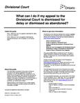What can I do if my appeal to the Divisional Court is dismissed for delay or dismissed as abandoned? [2012]