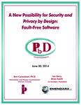 A New Possibility for Security and Privacy by Design : Fault-Free Software /Ann Cavoukian, Ph. D. , Information and Privacy Commissioner Ontario, Canada ; Ian Percy, Brian Smith, Co-founders, Emendara [2014]