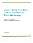 Quality-Based Procedures : Clinical Handbook for Knee Arthroscopy /Health Quality Ontario and Ministry of Health and Long-Term Care [2014]