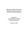 Review of the Toronto District School Board /Submitted to the Honourable Liz Sandals, Minister of Education [2015]