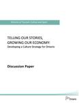 Telling our stories, growing our economy : Developing a Culture Strategy for Ontario : Discussion Paper [2015]