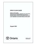 Drive clean guide : emission standards, emission test methods, and technical information relating to Ontario Regulation 361/98 (motor vehicles), last amended as Ontario Regulation 343/01 /Drive Clean Office [2001]