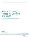Safe and Caring Places for Children and Youth : Ontario's Blueprint for Building a New System of Licensed Residential Services [2017]
