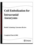 Coil embolization for inracranial aneurysms : health technology literature review [2004]