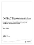 OHTAC recommendation : computer assisted hip and knee arthroplasty : navigation and robotic systems [2004]