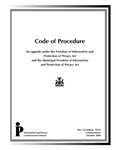 Code of procedure for appeals under the Freedom of Information and Protection of Privacy Act and the Municipal Freedom of Information and Protection of Privacy Act /Ann Cavoukian [2004]