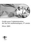 Guide pour l'administration du Test de mathématiques, 9e année, hiver 2005[ressource électronique] [2004]