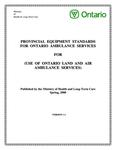 Provincial equipment standards for Ontario ambulance services for use of Ontario land and air ambulance services : version 1. 1 [2000]